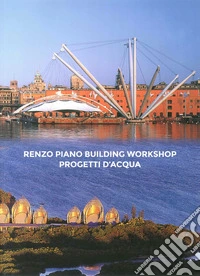 Renzo Piano Building Workshop. Progetti d'acqua. Ediz. italiana e inglese