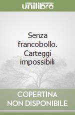 Senza francobollo. Carteggi impossibili libro