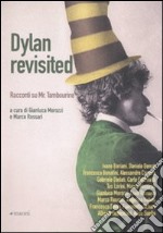 Dylan rivisited. Racconti su Mr. Tambourine libro