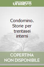 Condomino. Storie per trentasei interni libro