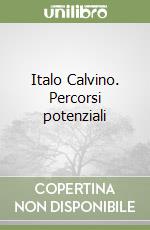 Italo Calvino. Percorsi potenziali libro