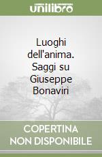 Luoghi dell'anima. Saggi su Giuseppe Bonaviri libro