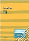 Fili libro di Bertoni Roberto