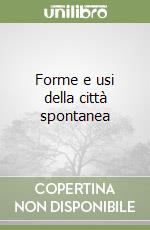 Forme e usi della città spontanea libro