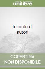 Incontri di autori libro