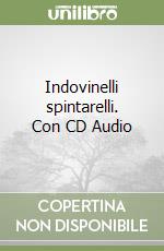 Indovinelli spintarelli. Con CD Audio
