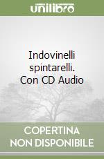 Indovinelli spintarelli. Con CD Audio libro