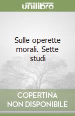 Sulle operette morali. Sette studi libro
