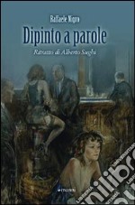 Dipinto a parole. Ritratto di Alberto Sughi