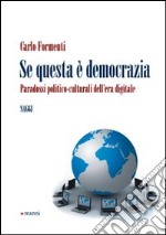 Se questa è democrazia. Problemi e paradossi della politica on line libro