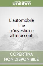 L'automobile che m'investirà e altri racconti