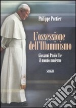 L'Ossessione dell'Illuminismo. Giovanni Paolo II e il mondo moderno
