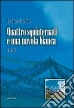 Quattro squinternati e una nuvola bianca libro