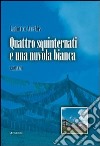 Quattro squinternati e una nuvola bianca libro di Acerbis Lodovico