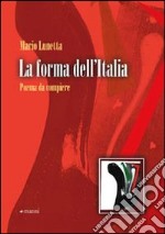 La Forma dell'Italia. Poema da compiere libro