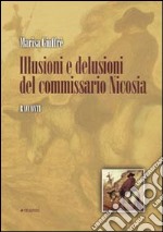 Illusioni e delusioni del commissario Nicosia libro