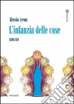 L'Infanzia delle cose libro