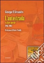 L'Autostrada e altre poesie. 1967-2008 libro