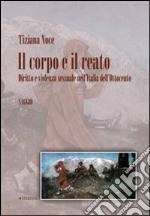 Il corpo e il reato. Diritto e violenza sessuale nell'Italia dell'Ottocento