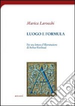 Luogo e formula. Per una lettura d'illuminations di Arthur Rimbaud libro