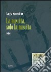 La Nascita, solo la nascita libro di Sorrentino Luigia