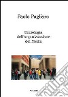 Sociologia dell'organizzazione dei media libro di Pagliaro Paolo