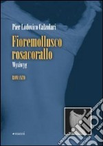 Fioremollusco Rosacorallo. Wysiwyg libro