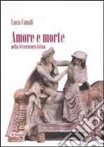 Amore e morte nella letteratura latina libro