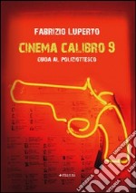 Il Cinema calibro 9. Guida al poliziottesco libro