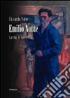 Emilio Notte. La vita, le opere libro di Notte Riccardo