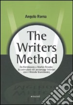 The writers method. Da Hemingway a Marlon Brando: la costruzione dei personaggi letterari con il metodo Stanislavskij libro