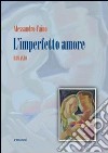 L'Imperfetto amore libro di Faino Alessandro