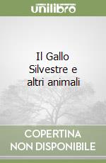 Il Gallo Silvestre e altri animali libro