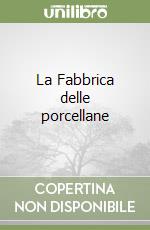 La Fabbrica delle porcellane libro