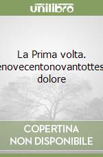 La Prima volta. Millenovecentonovantottesimo dolore