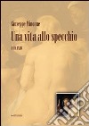 Una Vita allo specchio libro di Minonne Giuseppe