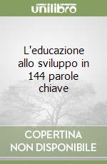 L'educazione allo sviluppo in 144 parole chiave libro