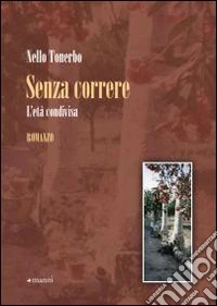 Senza correre. L'età condivisa libro