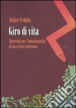 Giro di vita. Materiali per l'autobiografia di un critico letterario libro