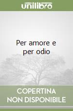 Per amore e per odio libro