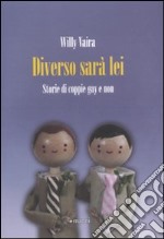 Diverso sarà lei! Storie di coppie gay e non