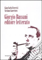 Giorgio Bassani editore letterato
