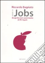 iJobs. Biografia non autorizzata di mr. Apple