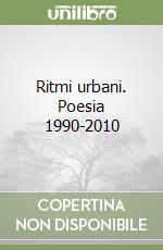 Ritmi urbani. Poesia 1990-2010 libro