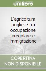 L'agricoltura pugliese tra occupazione irregolare e immigrazione libro