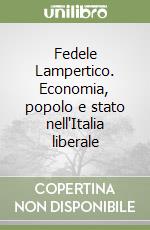 Fedele Lampertico. Economia, popolo e stato nell'Italia liberale