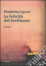 La felicità del testimone libro