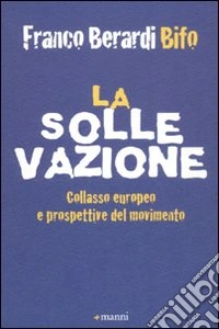 La sollevazione. Collasso europeo e prospettive del movimento