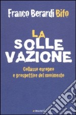 La sollevazione. Collasso europeo e prospettive del movimento libro