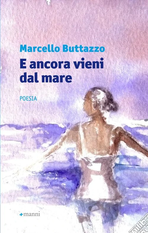 E ancora vieni dal mare